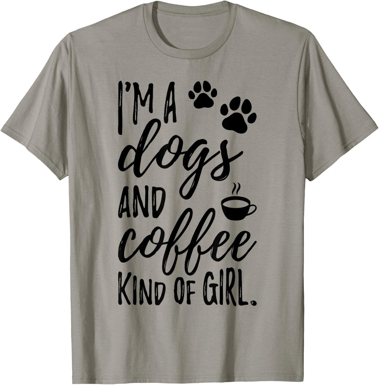 I'm A Dogs And Coffee Kind Of Girl Dog Owner Dog Trainer T-Shirt - T-Shirt | Sand
