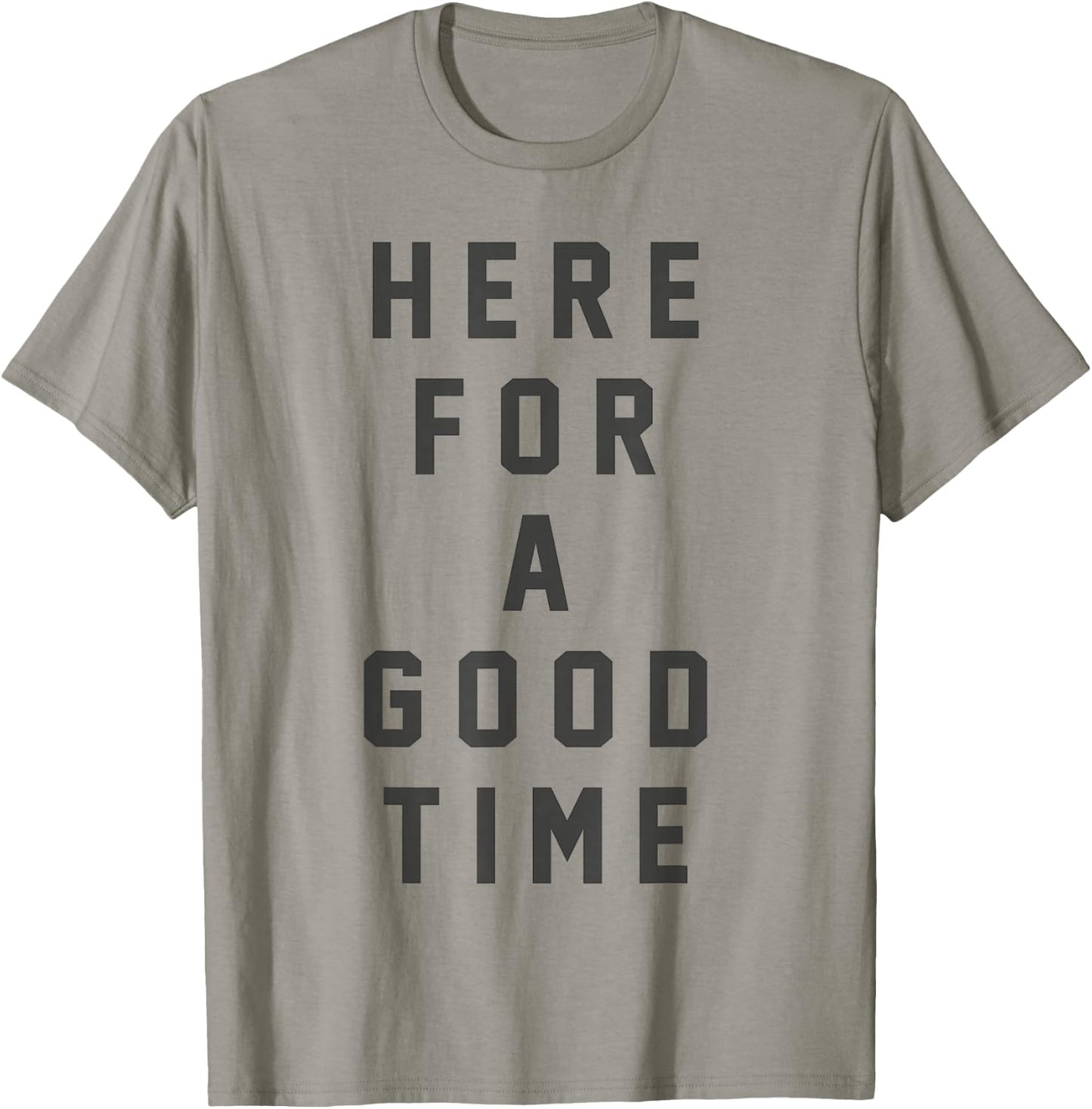 Funny Here For a Good Time Adult Men Women Dad Mom Kids T-Shirt - T-Shirt | Sand
