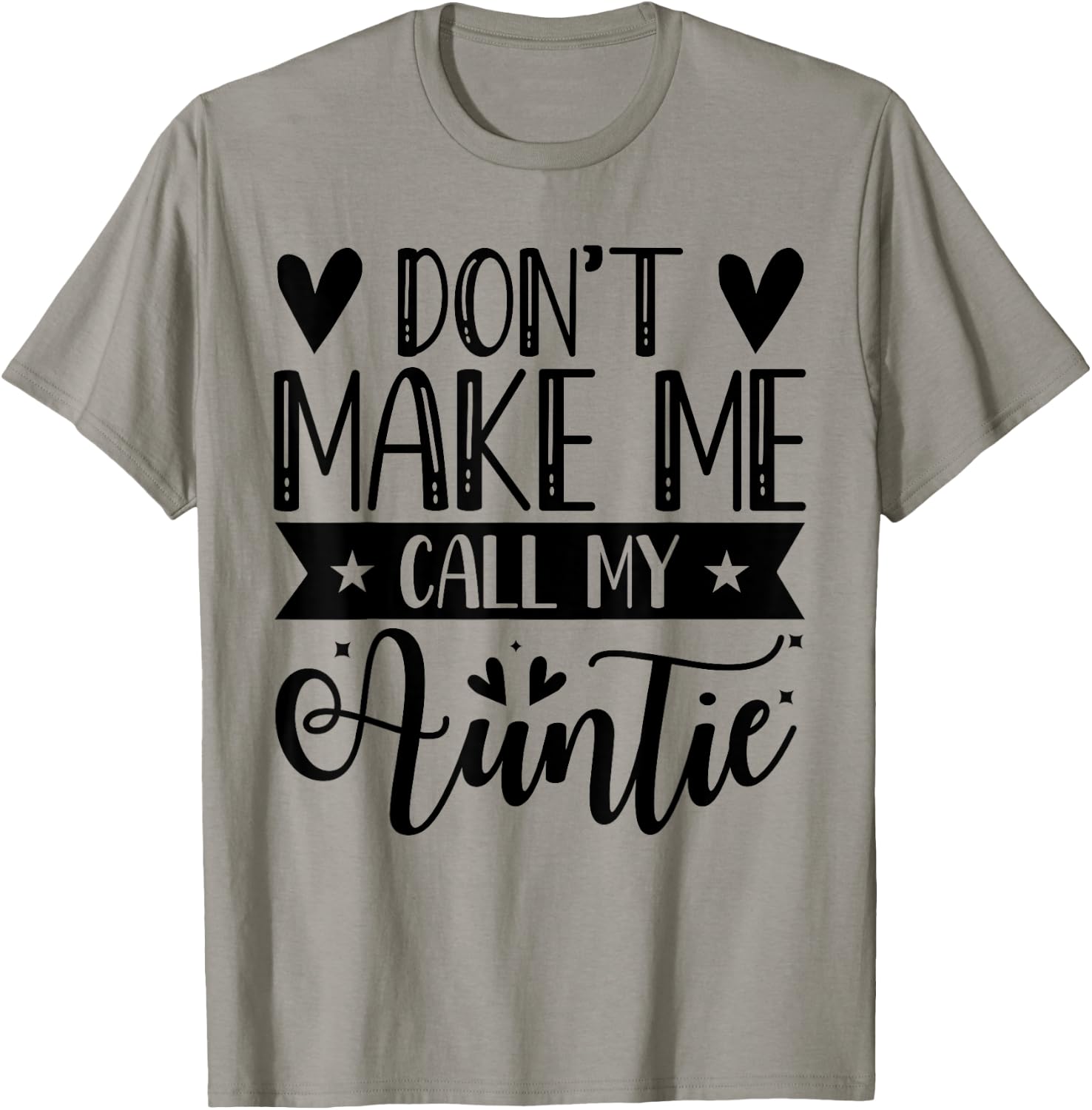 Don't Make Me Call My Auntie Funny Auntie T-Shirt - T-Shirt | Sand