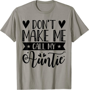 Don't Make Me Call My Auntie Funny Auntie T-Shirt - T-Shirt | Sand