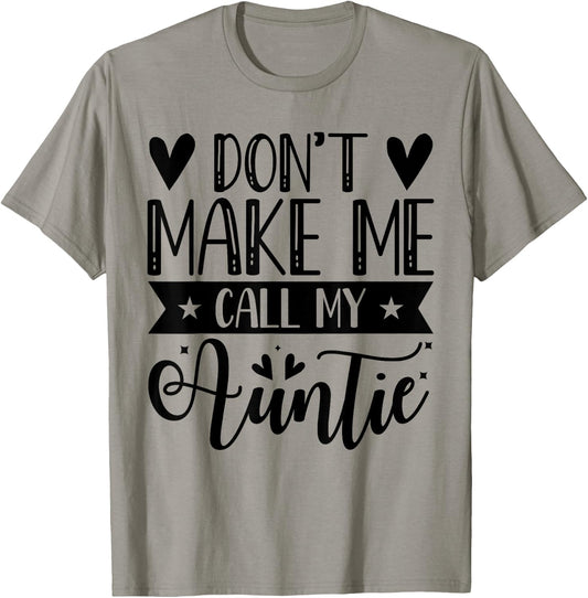 Don't Make Me Call My Auntie Funny Auntie T-Shirt - T-Shirt | Sand