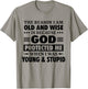 The Reason I Am Old Wise Is Because God Protected Me When T-Shirt - T-Shirt | Sand