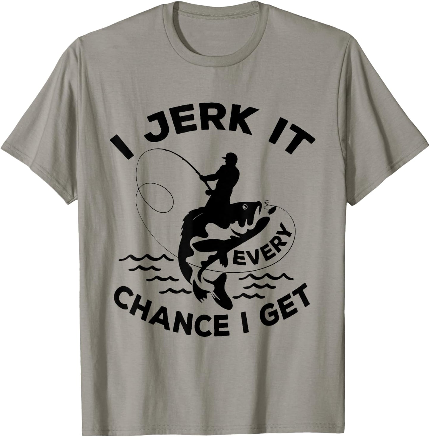 Funny Fishing I Jerk It Every Chance I Get T-Shirt - T-Shirt | Sand