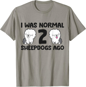 I Was Normal 2 Sheepdog Dogs Old English Sheepdog Women Girls Kids T-Shirt - T-Shirt | Sand