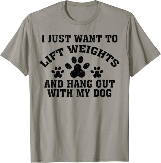 I Just Want To Lift Weights And Hang Out With My Dog Paw Dog Men Women T-Shirt - T-Shirt | Sand