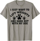 I Just Want To Lift Weights And Hang Out With My Dog Paw Dog Men Women T-Shirt - T-Shirt | Sand