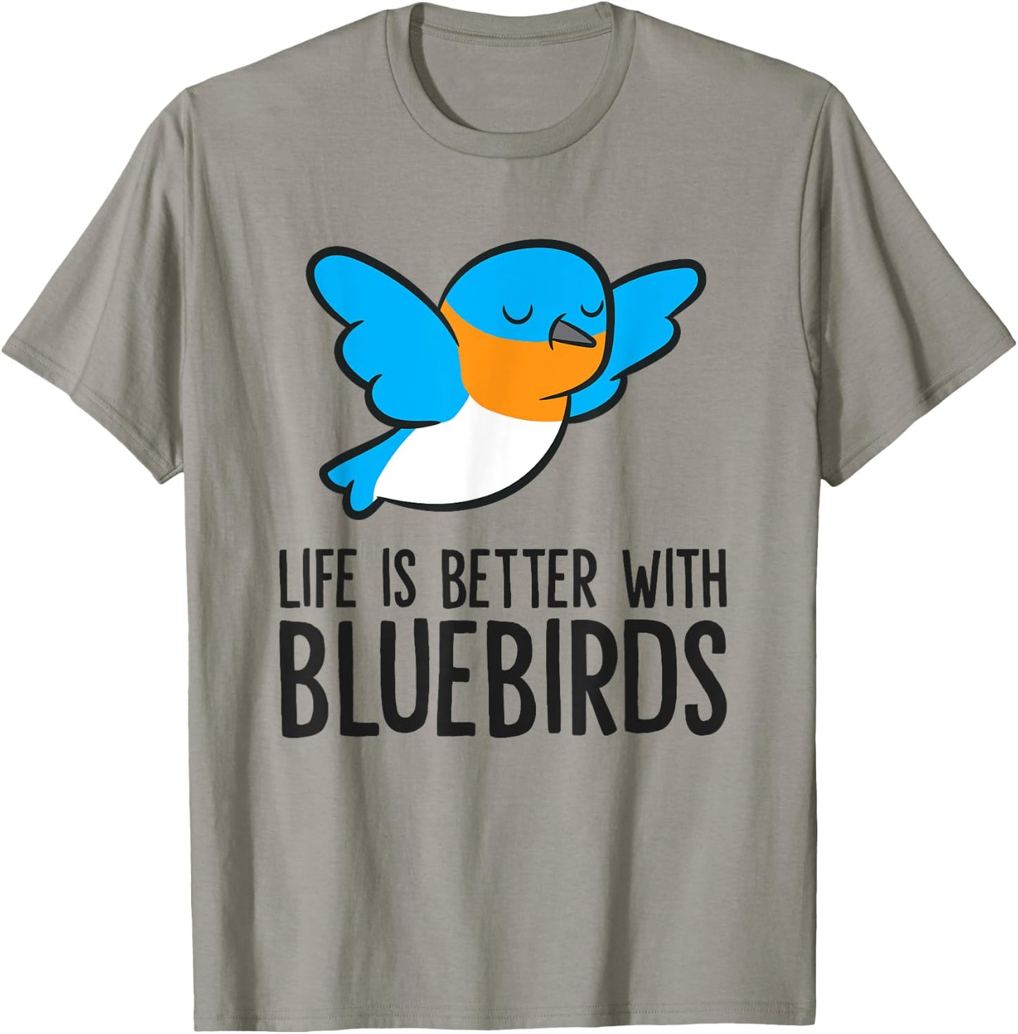 Life Is Better With Bluebirds T-Shirt - T-Shirt | Sand