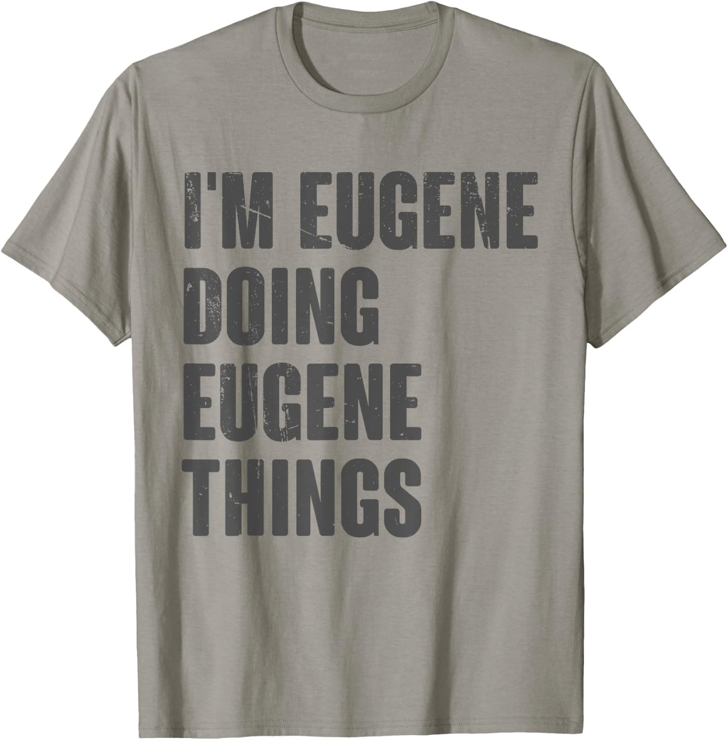 I'm Eugene Doing Eugene Things - Funny Gift Eugene Name T-Shirt - T-Shirt | Sand
