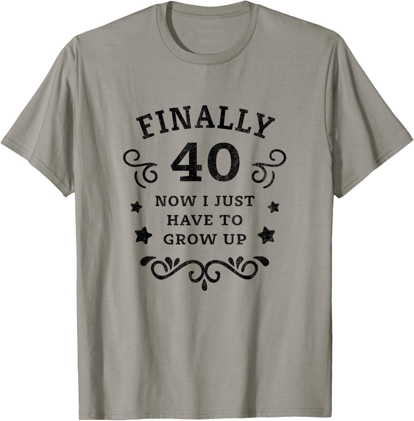 Finally 40 Now i just have to grow up Vintage 40th Birthday T-Shirt - T-Shirt | Sand