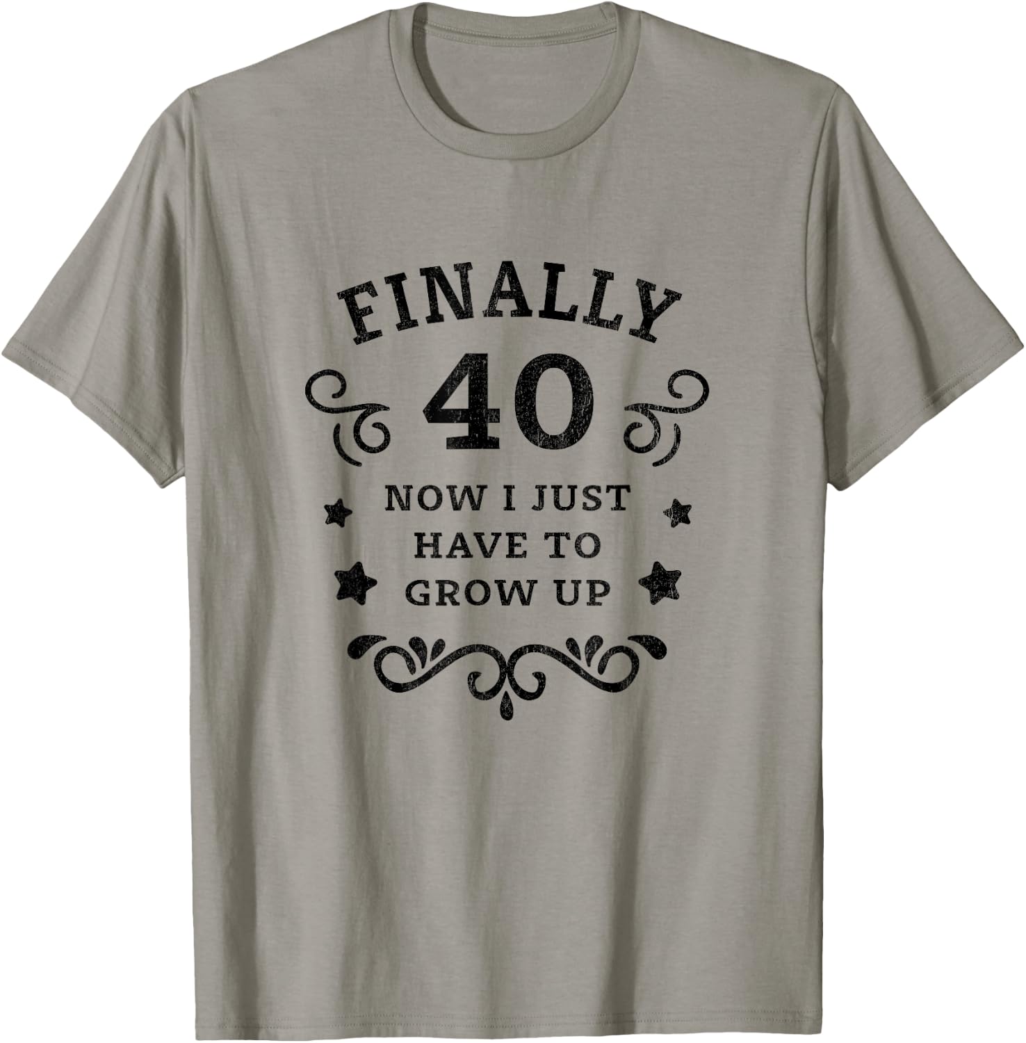 Finally 40 Now i just have to grow up Vintage 40th Birthday T-Shirt - T-Shirt | Sand
