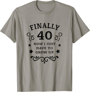 Finally 40 Now i just have to grow up Vintage 40th Birthday T-Shirt - T-Shirt | Sand