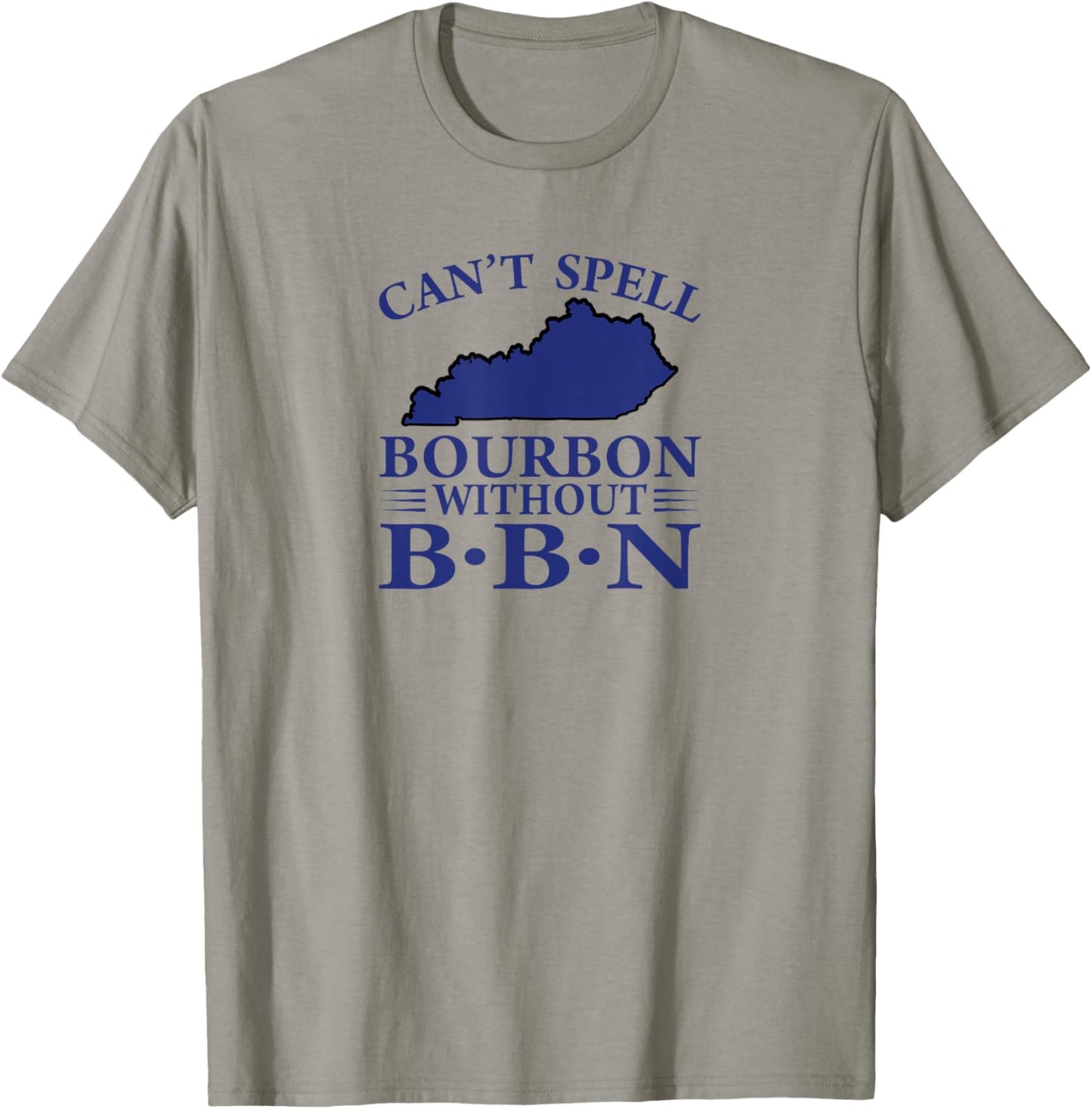 Can't Spell Bourbon without BBN, Kentucky Bourbon Trail T-Shirt - T-Shirt | Sand