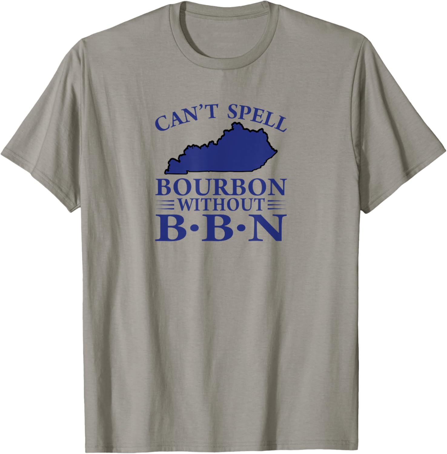 Can't Spell Bourbon without BBN, Kentucky Bourbon Trail T-Shirt - T-Shirt | Sand