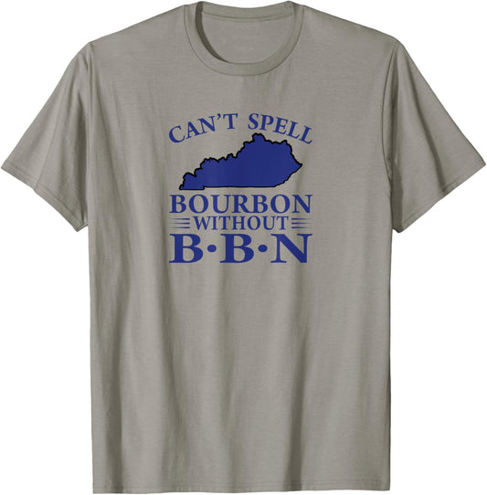 Can't Spell Bourbon without BBN, Kentucky Bourbon Trail T-Shirt - T-Shirt | Sand