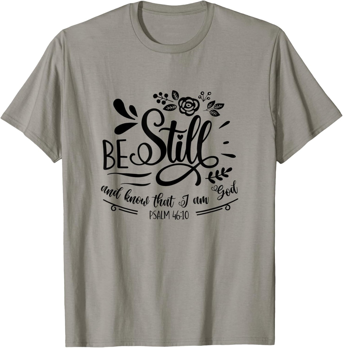 Be Still & Know That I’m God Lover Psalm 46:10 Bible Verse T-Shirt - T-Shirt | Sand
