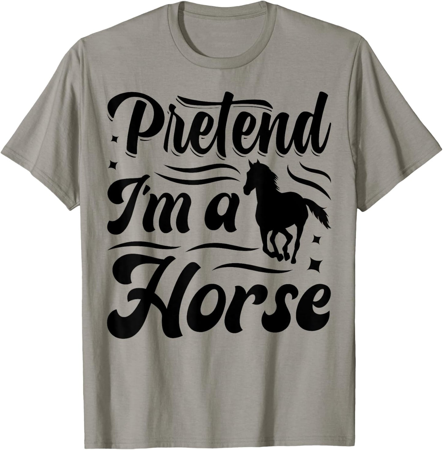 Pretend I'm A Horse T-Shirt - T-Shirt | Sand