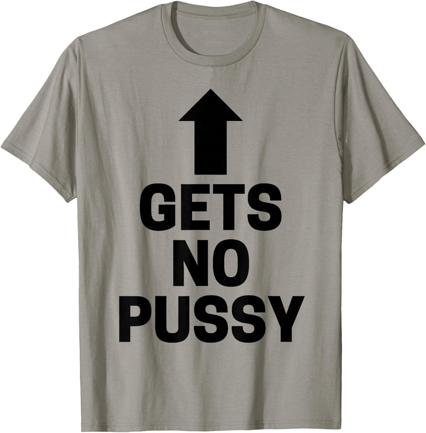 Gets No Pussy Funny Adult Humor T-Shirt - T-Shirt | Sand