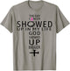 The Day Cancer Showed Up In My Life God Showed Up Bigger T-Shirt - T-Shirt | Sand