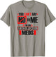 Funny Transplant Shirt I'm On Anti-Rejection Meds T-Shirt - T-Shirt | Sand
