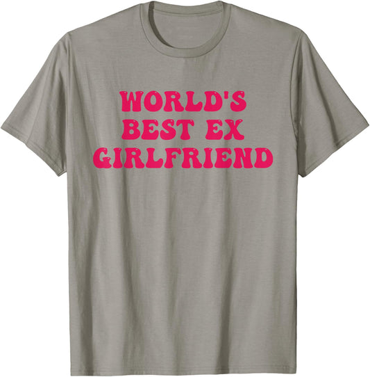 World's Best Ex Girlfriend Funny Trendy GF Women Girls T-Shirt - T-Shirt | Sand