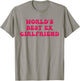 World's Best Ex Girlfriend Funny Trendy GF Women Girls T-Shirt - T-Shirt | Sand