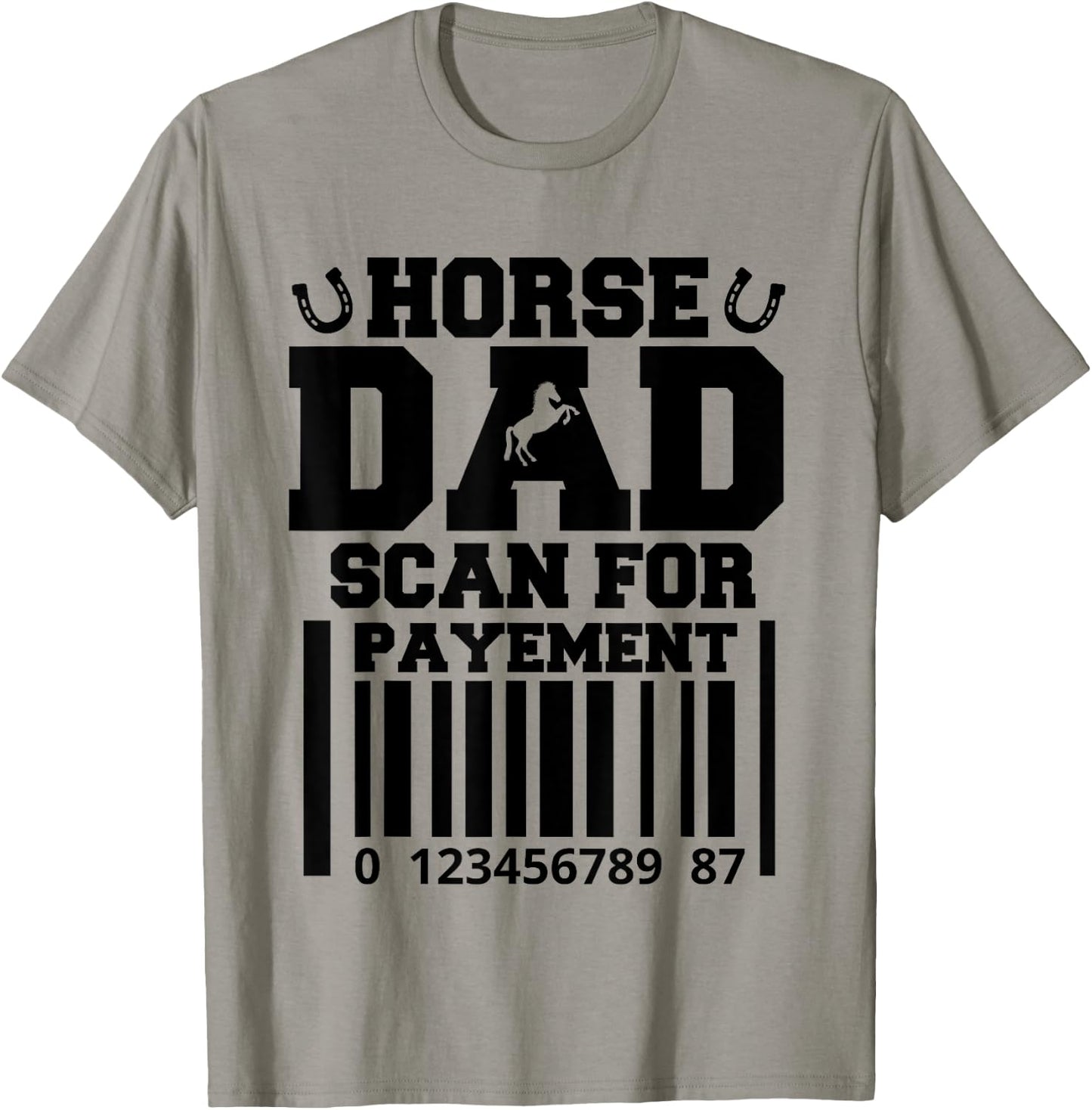 Funny Horse Dad Scan For Payment Fathers Day Horse Lover T-Shirt - T-Shirt | Sand