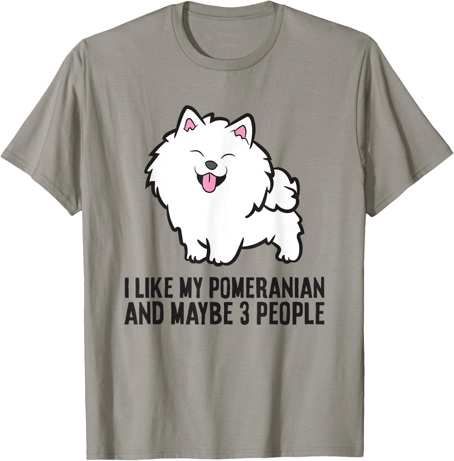 I Like My Pomeranian And Maybe Like 3 People Pomeranian T-Shirt - T-Shirt | Sand