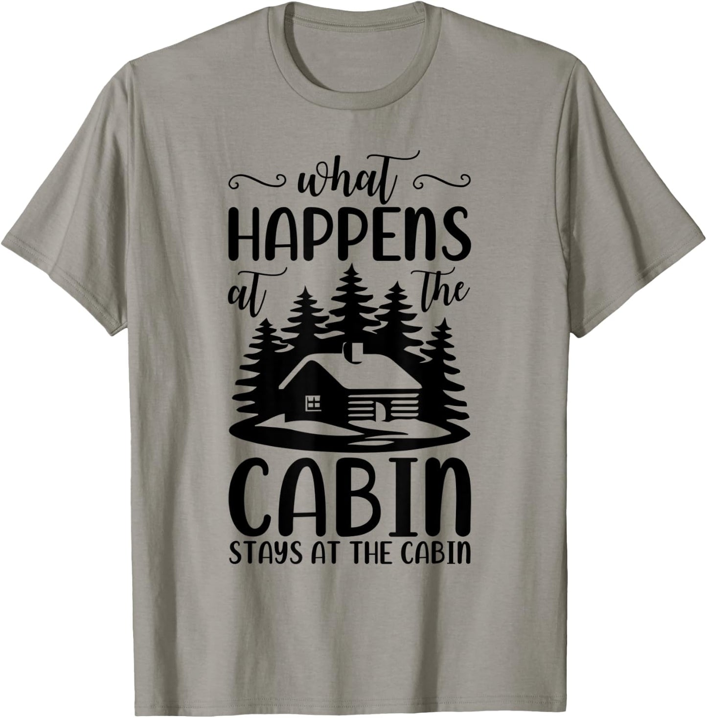 What Happens At The Cabin Stays In The Cabin Camping T-Shirt - T-Shirt | Sand