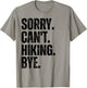 Sorry Can't Hiking Bye T-Shirt - T-Shirt | Sand