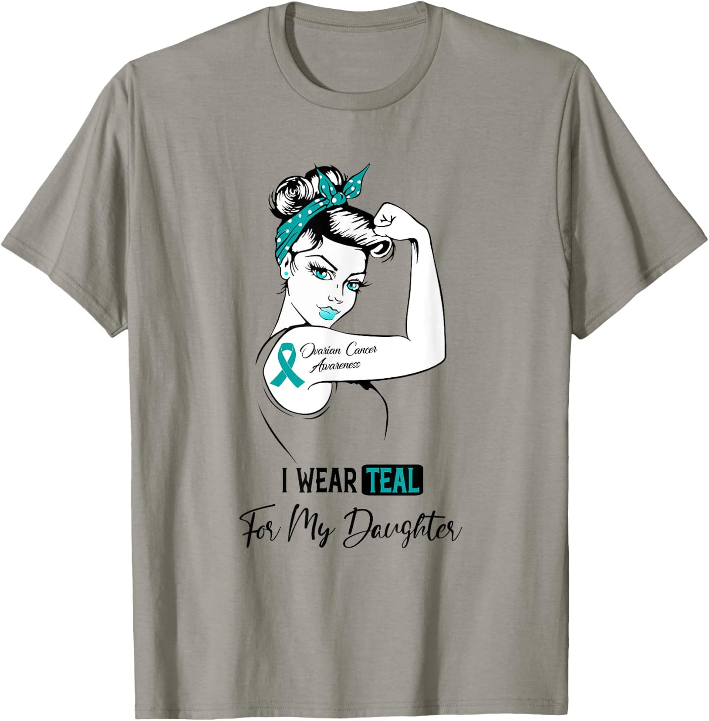 I Wear Teal For My Daughter Ovarian Cancer Awareness T-Shirt - T-Shirt | Sand