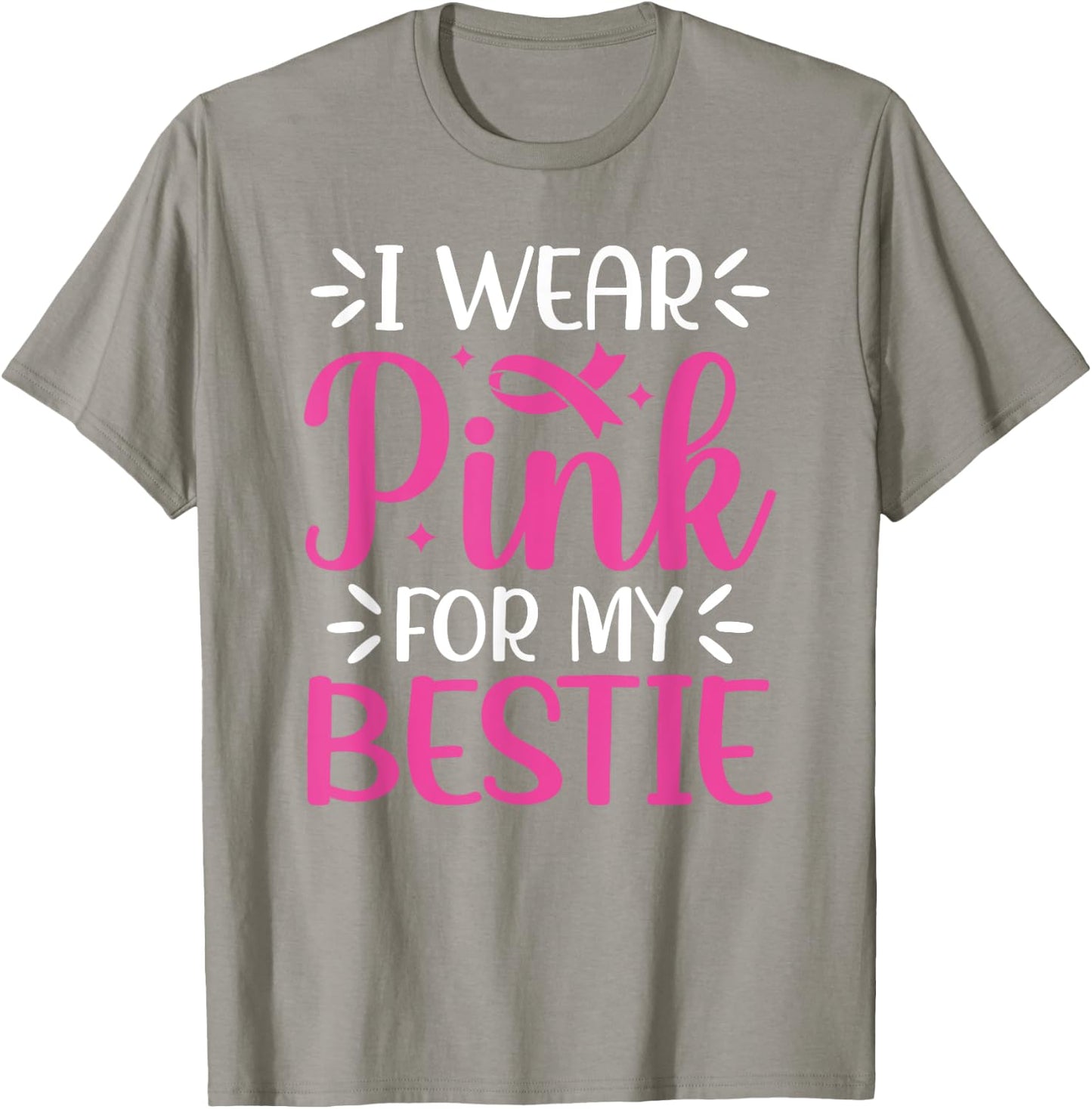 I Wear Pink For My Bestie BFF Breast Cancer Support T-Shirt - T-Shirt | Sand