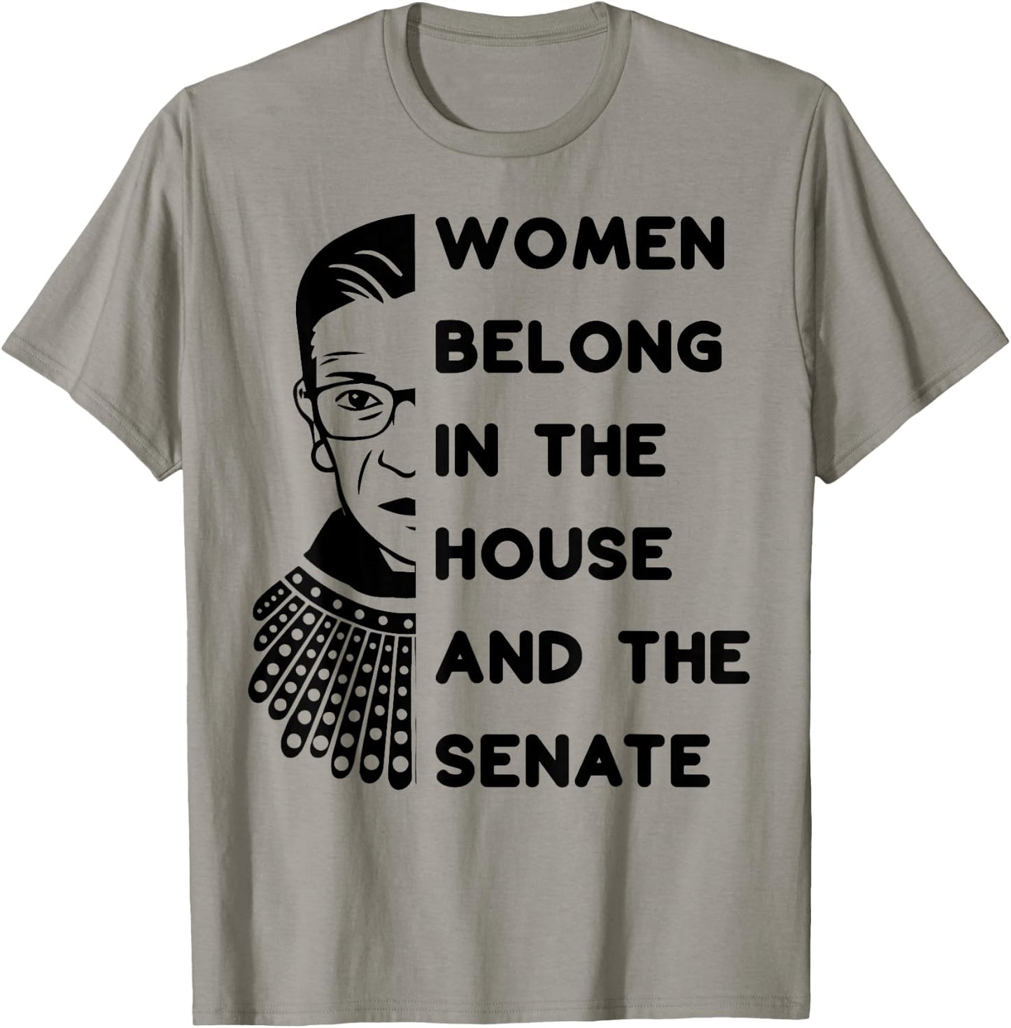RBG Women Belong in the House and in the Senate Feminist T-Shirt - T-Shirt | Sand