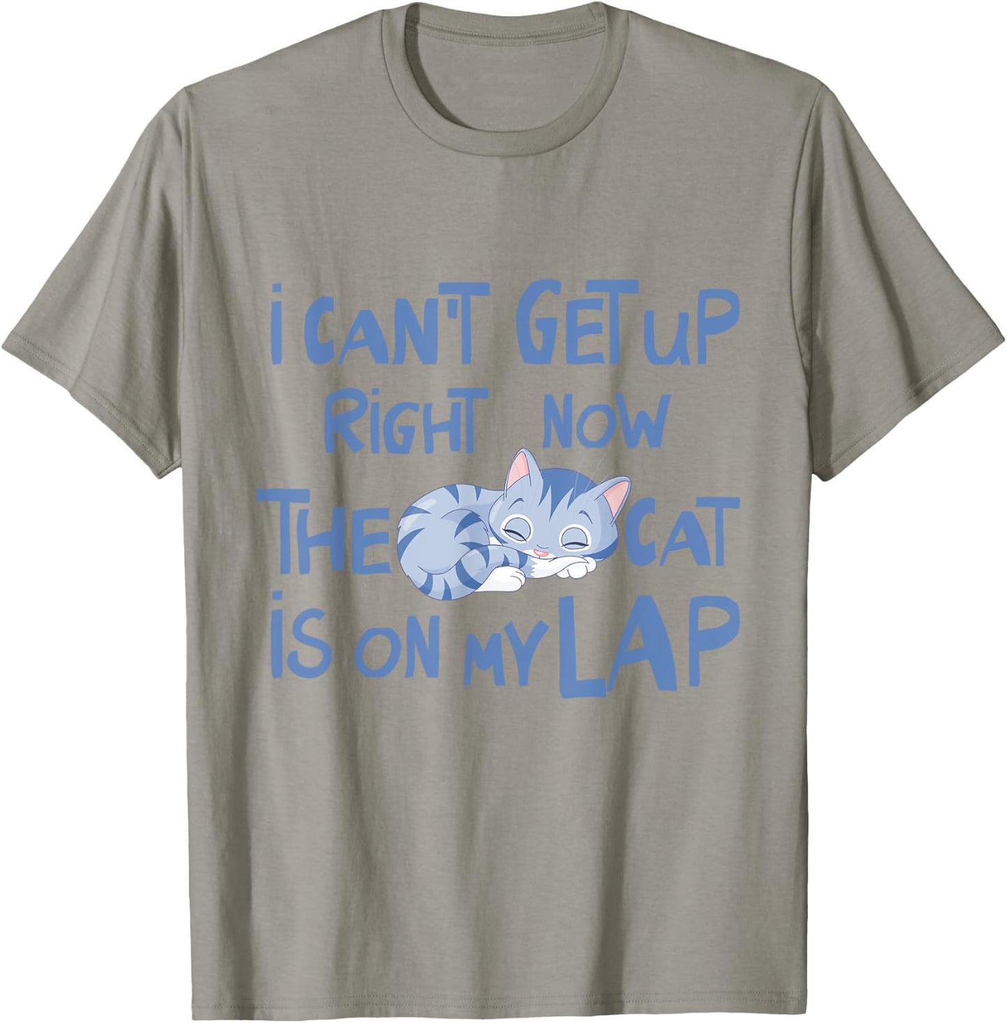 I Can't Get Up Right Now The Cat Is On My Lap Men Women T-Shirt - T-Shirt | Sand
