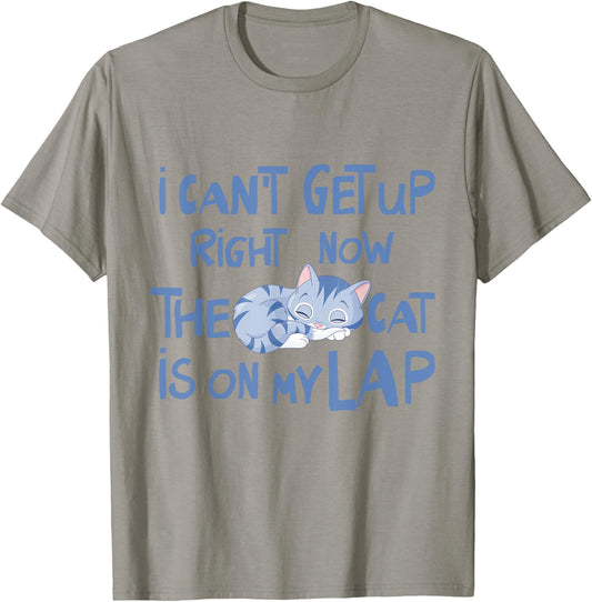 I Can't Get Up Right Now The Cat Is On My Lap Men Women T-Shirt - T-Shirt | Sand