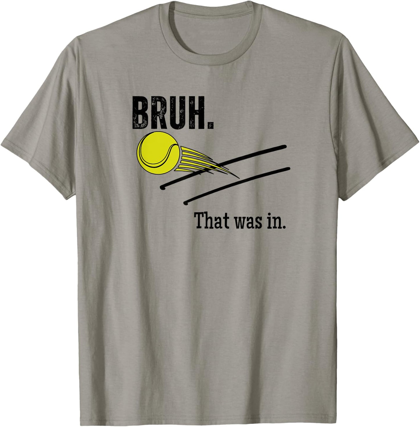 Bruh. That Was In. Funny Tennis Player Banter Cheeky Sayings T-Shirt - T-Shirt | Sand