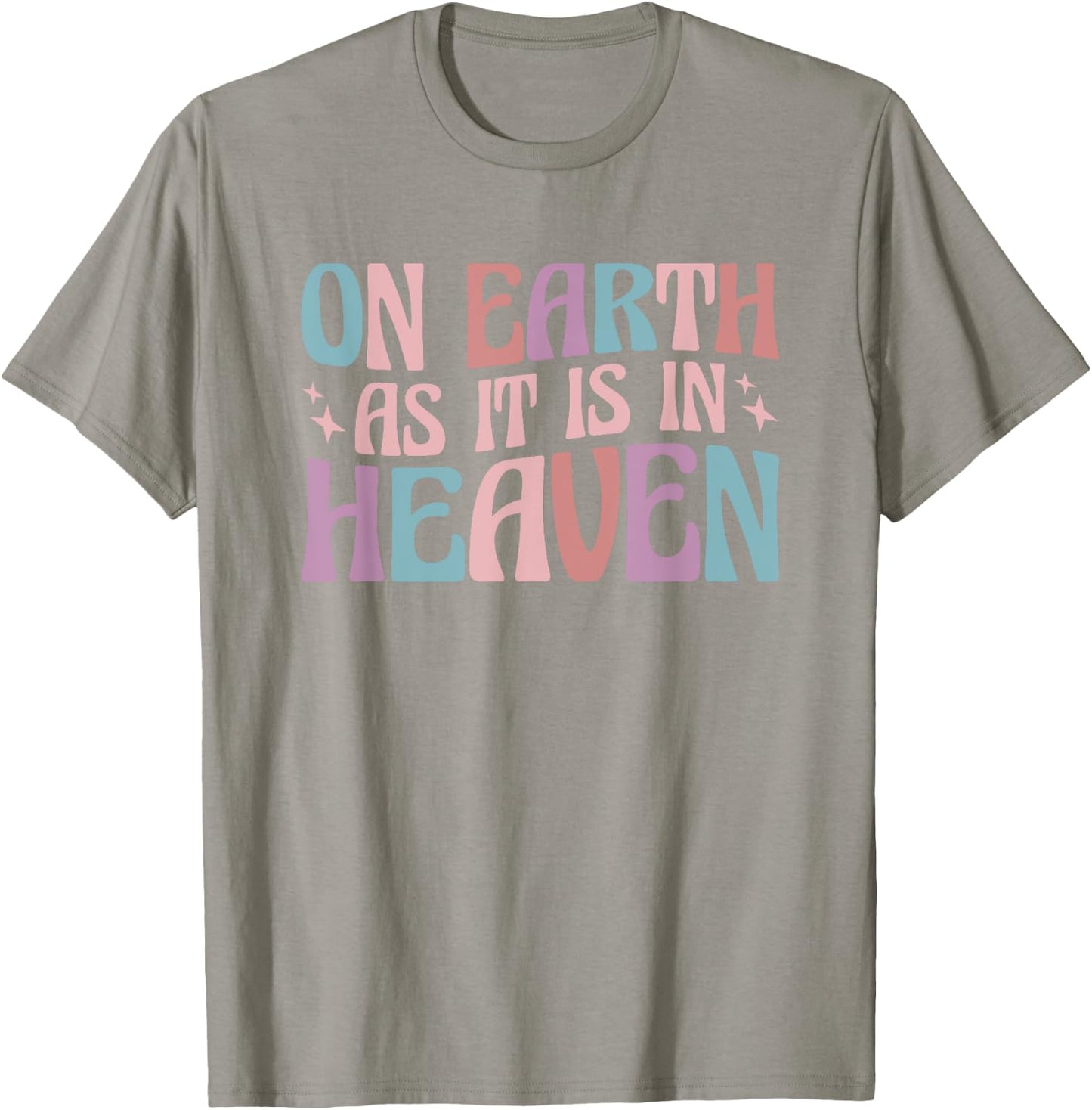 On Earth As It Is In Heaven T-Shirt - T-Shirt | Sand