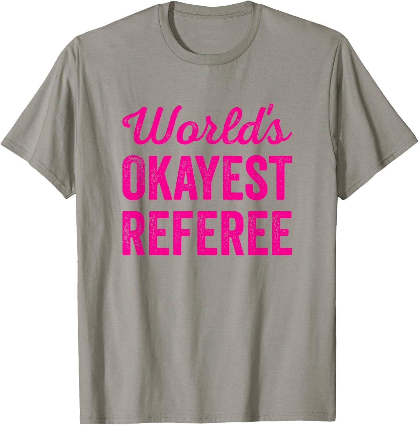 Worlds Okayest Referee Funny Sarcastic Best Game Official T-Shirt - T-Shirt | Sand