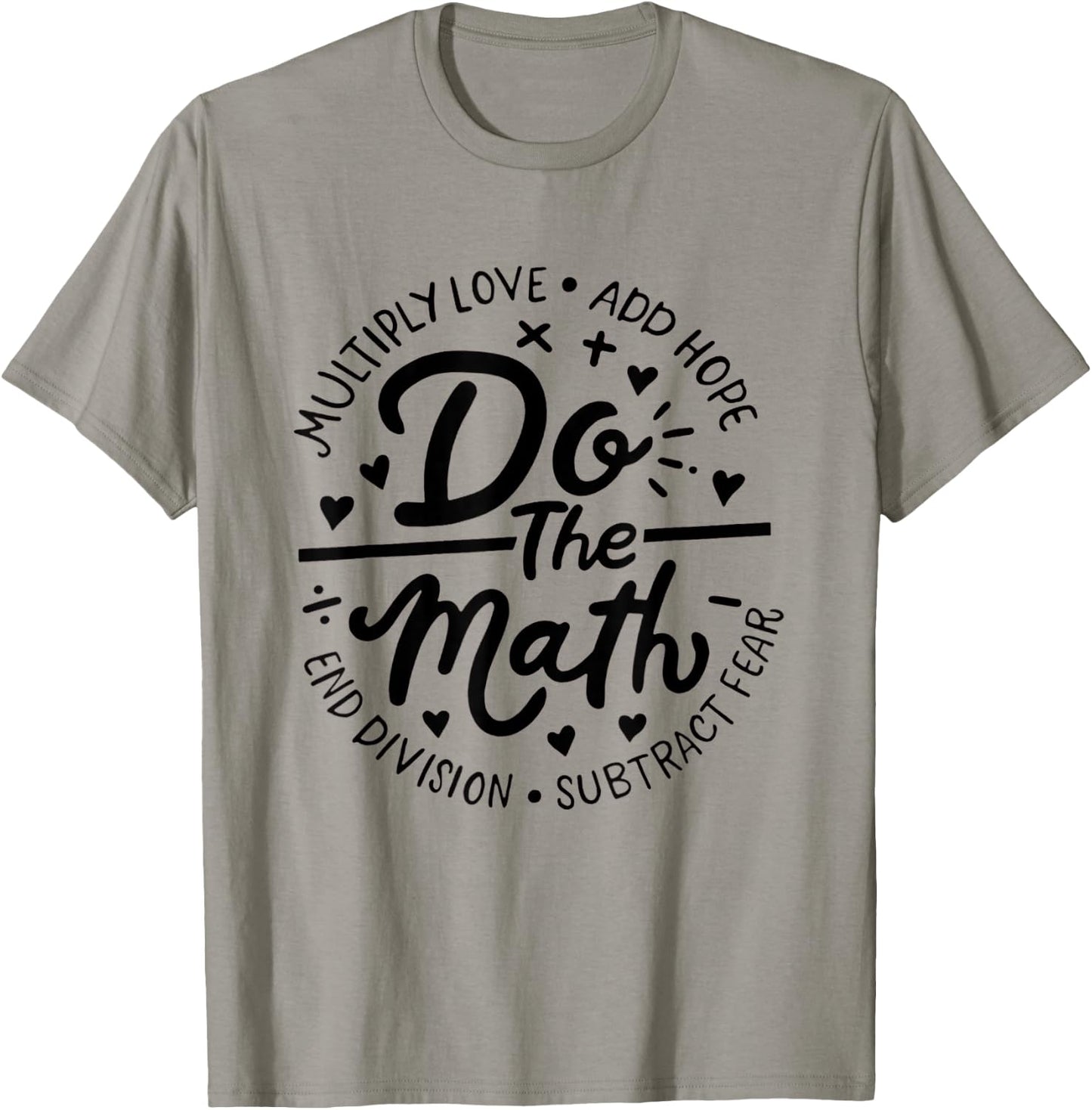 Multiply Love Add Hope Do The Math Math Teacher Math Lover Women T-Shirt - T-Shirt | Sand