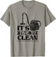 It's Time To Clean Day Cleaner Cleaning Cleanse T-Shirt - T-Shirt | Sand