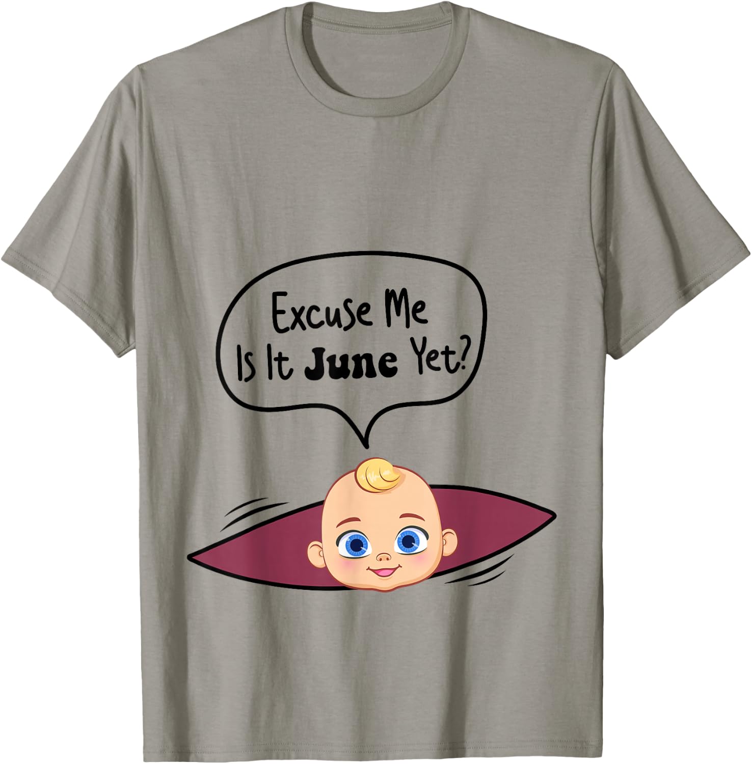 Excuse Me Is It June Yet Women Pregnancy Announcement T-Shirt - T-Shirt | Sand