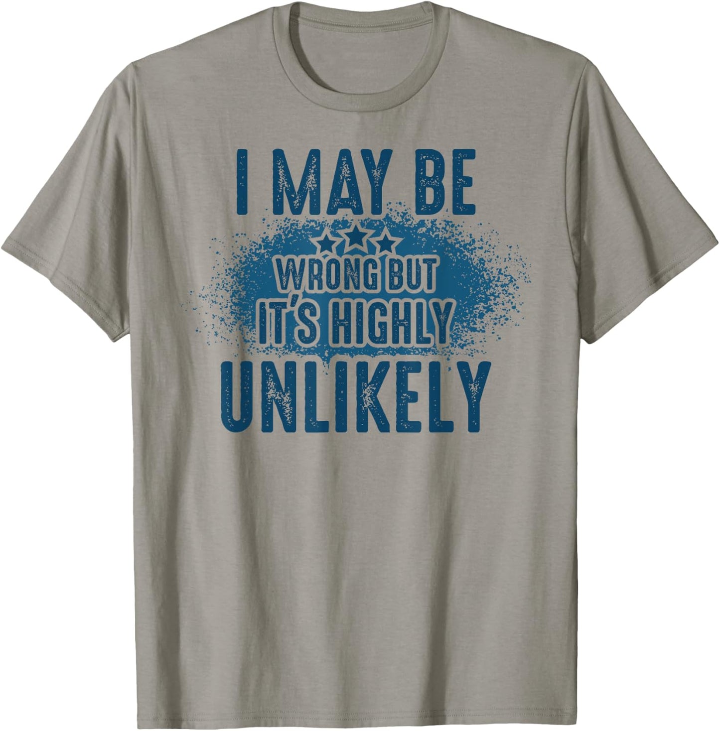 I May Be Wrong But It's Highly Unlikely Retro Funny Saying T-Shirt - T-Shirt | Sand