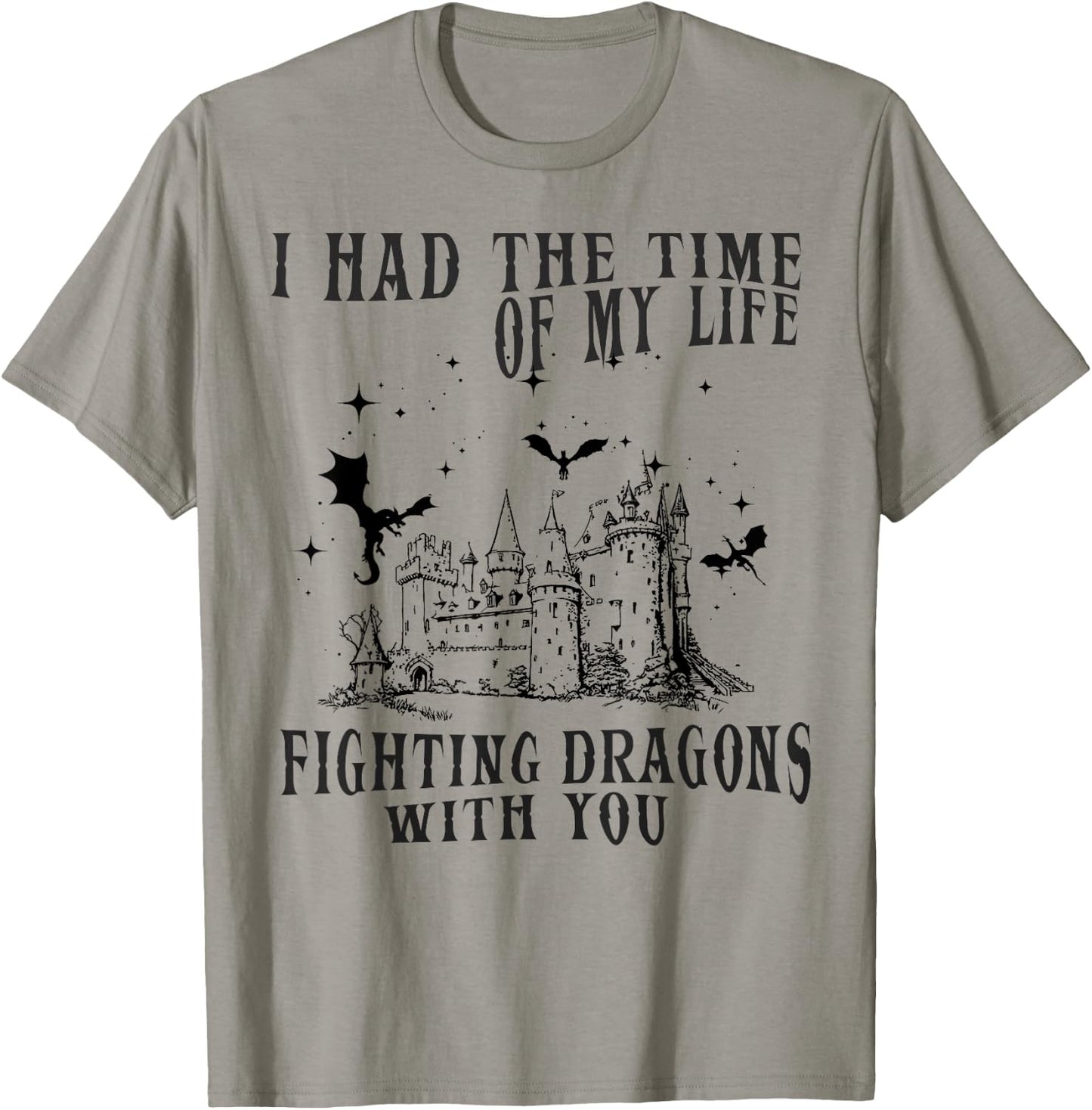 I Had The Time Of My Life Fighting Dragons With You Mythical T-Shirt - T-Shirt | Sand