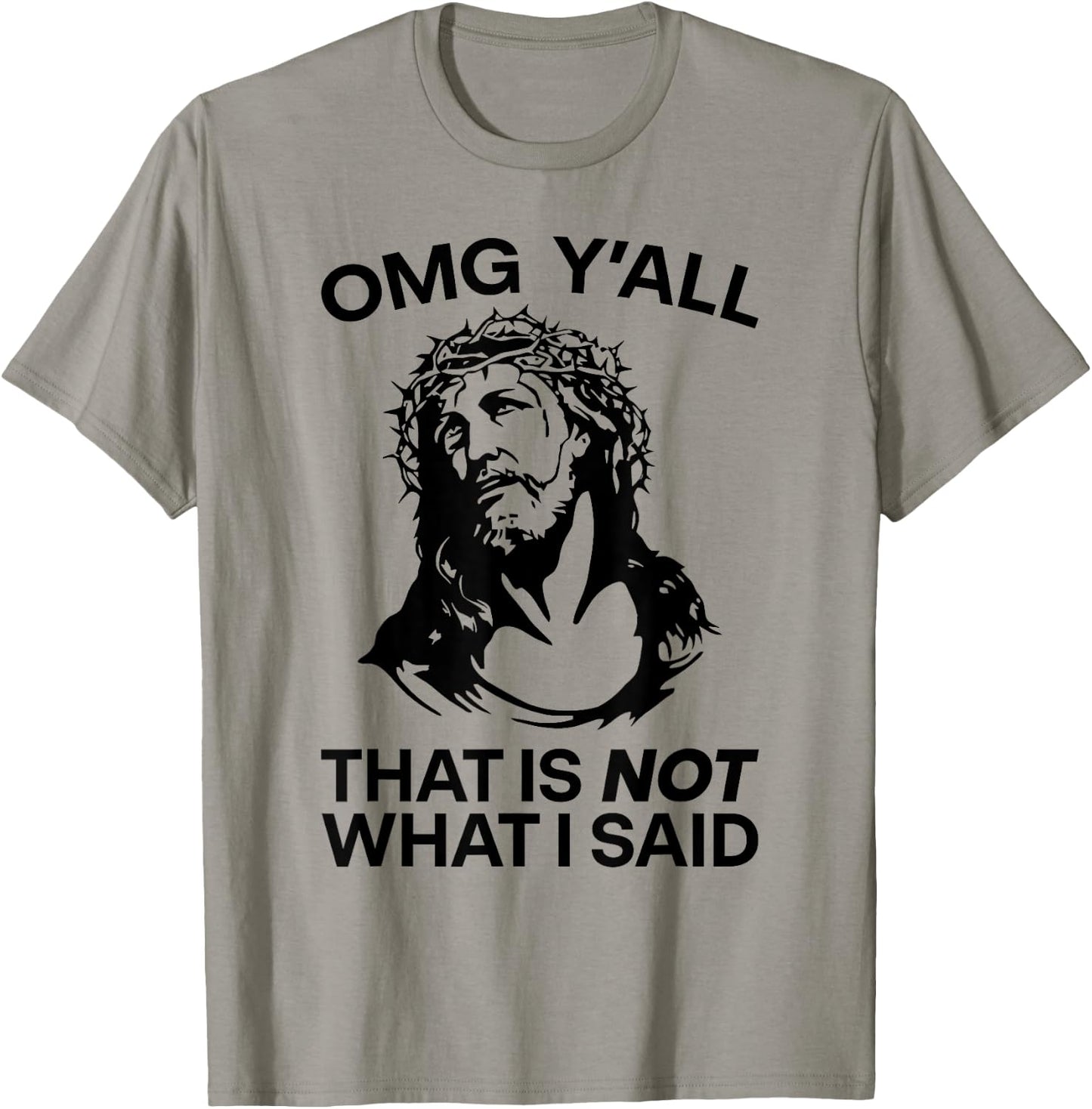 OMG Y'all That Is Not What I Said Funny Jesus T-Shirt - T-Shirt | Sand