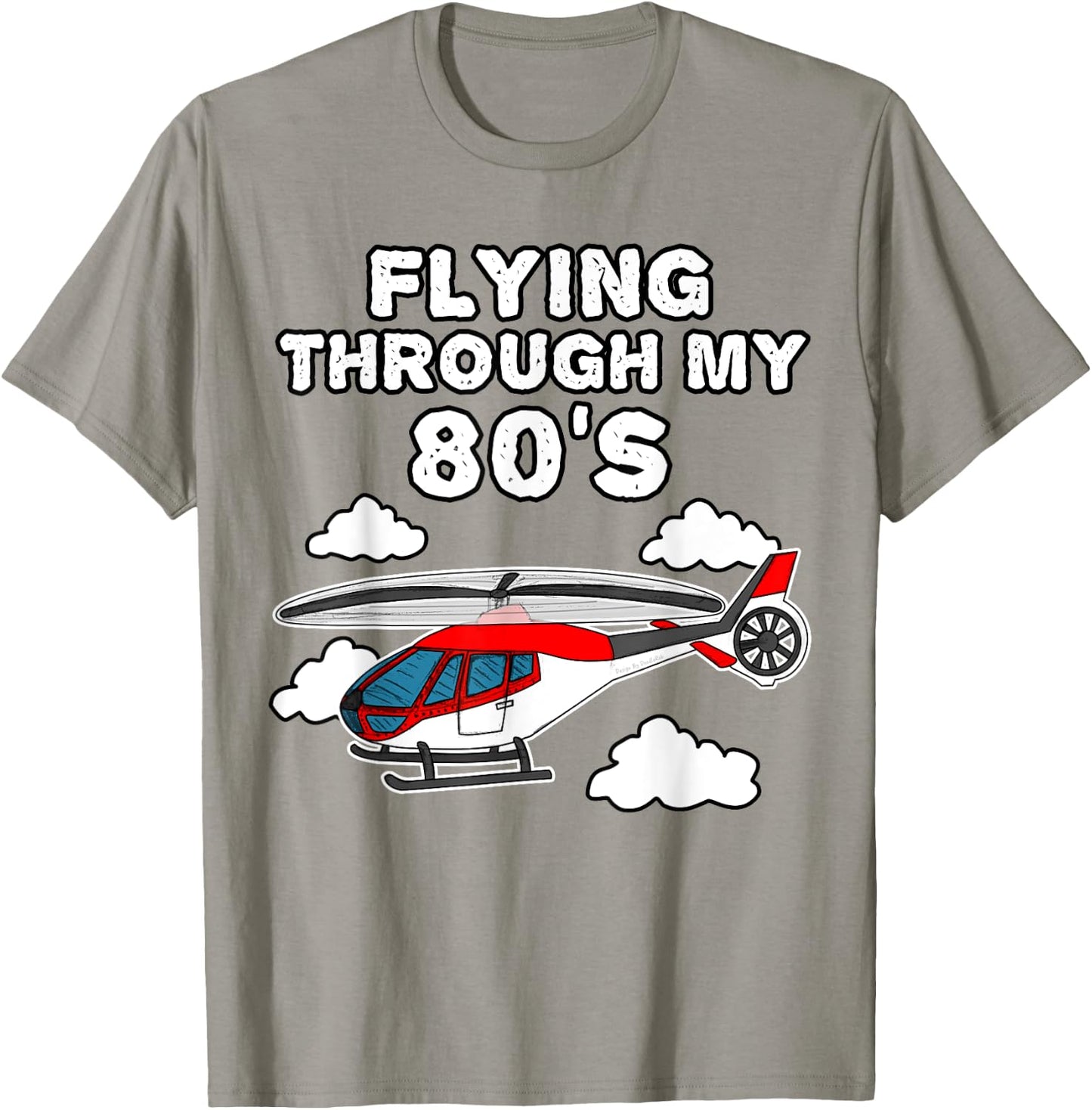 Helicopter Birthday, Flying Through My 80's T-Shirt - T-Shirt | Sand