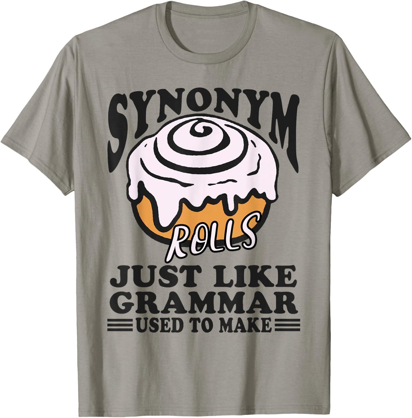 Synonym Rolls Just Like Grammar Used to Make Funny Teacher T-Shirt - T-Shirt | Sand