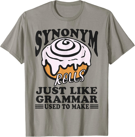 Synonym Rolls Just Like Grammar Used to Make Funny Teacher T-Shirt - T-Shirt | Sand