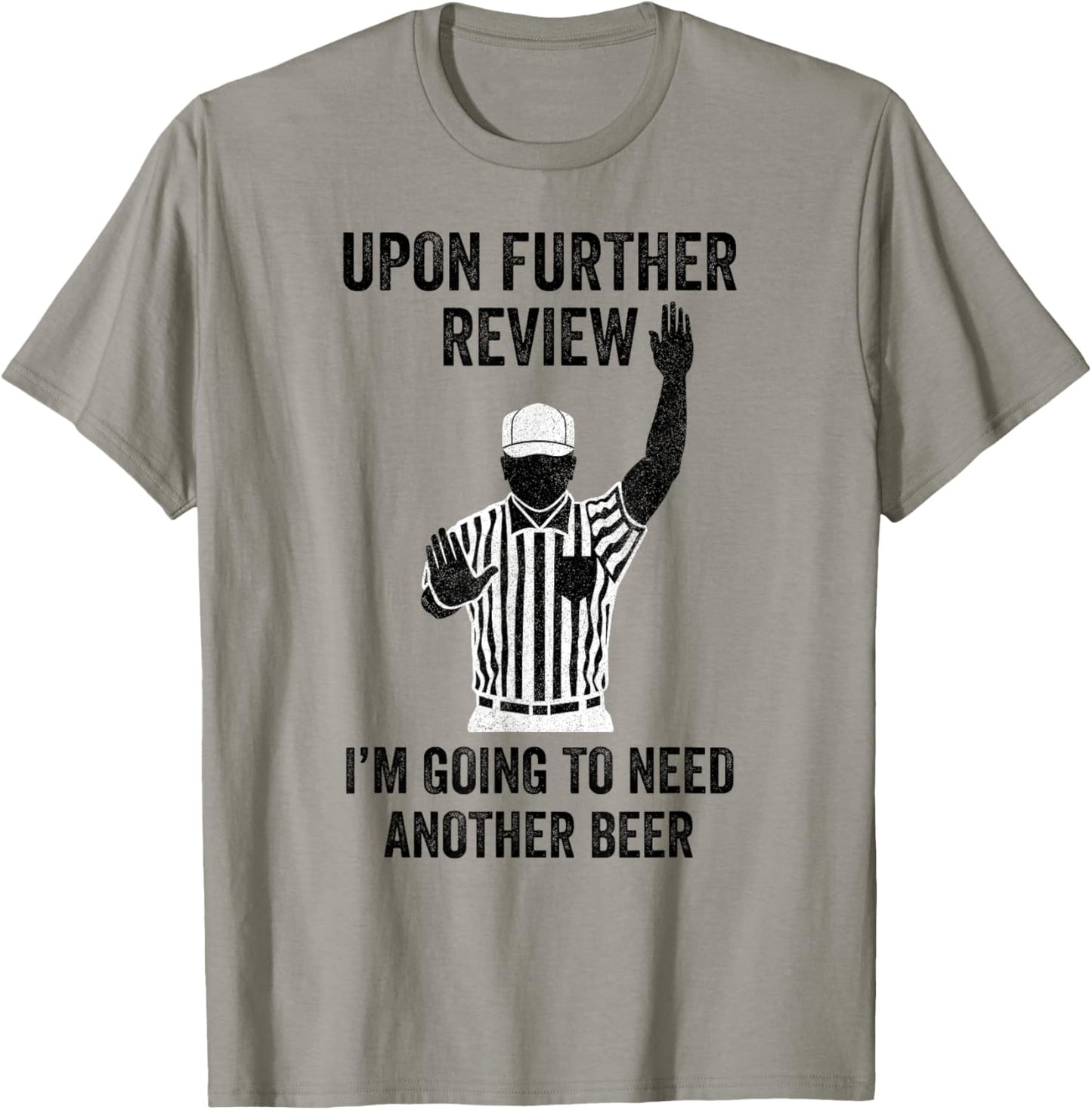 Upon Further Review I'm Going To Need Another Beer Football T-Shirt - T-Shirt | Sand