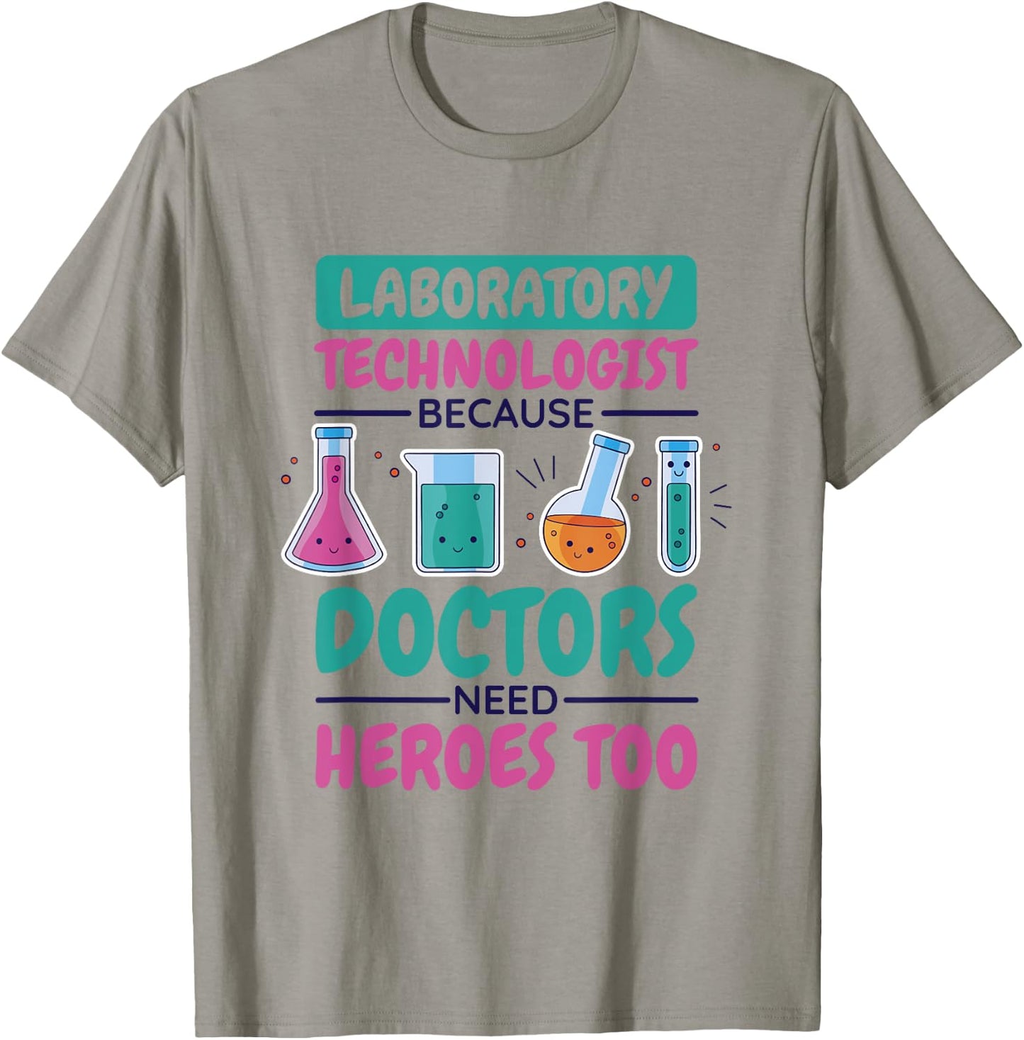 Laboratory Technologist Doctors Need Heroes, Lab Technician T-Shirt - T-Shirt | Sand