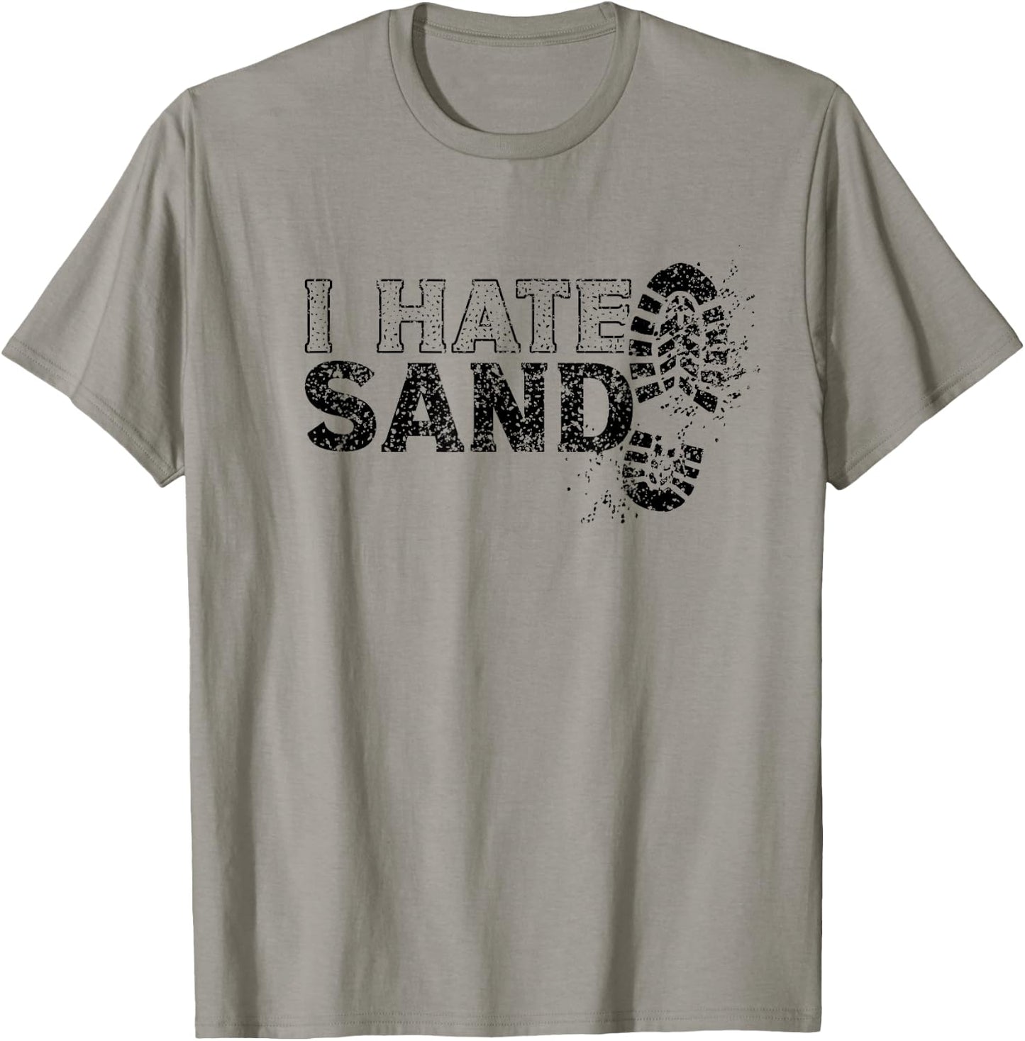 I Hate Sand Deployment Homecoming Deployed Soldier Military T-Shirt - T-Shirt | Sand