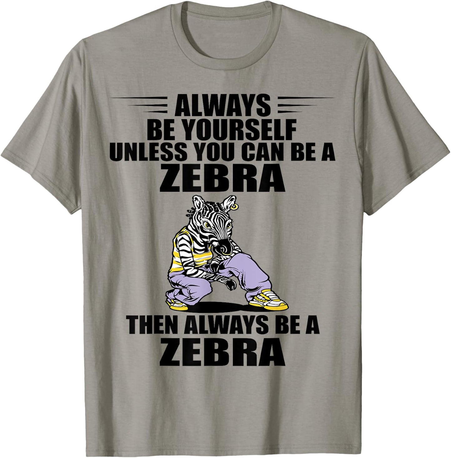 Wildlife Animal Lover Always Be Yourself Zookeeper Zebra T-Shirt - T-Shirt | Sand